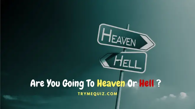 Are You Going To Heaven Or Hell