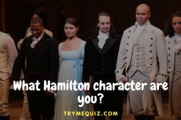 Which Hamilton character are you? Have you ever thought about it? This quiz will help you find the Broadway character that suits your personality best.