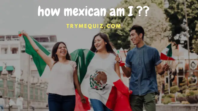 how mexican am i quiz