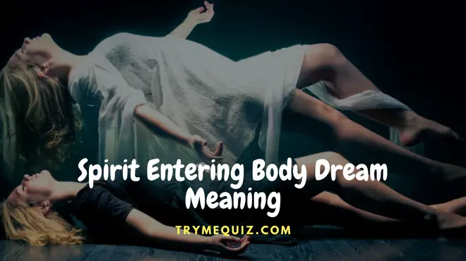06 Spirit Entering Body Dream Meaning