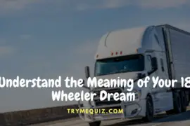 Understand the Meaning of Your 18 Wheeler Dream with Expert Interpretation