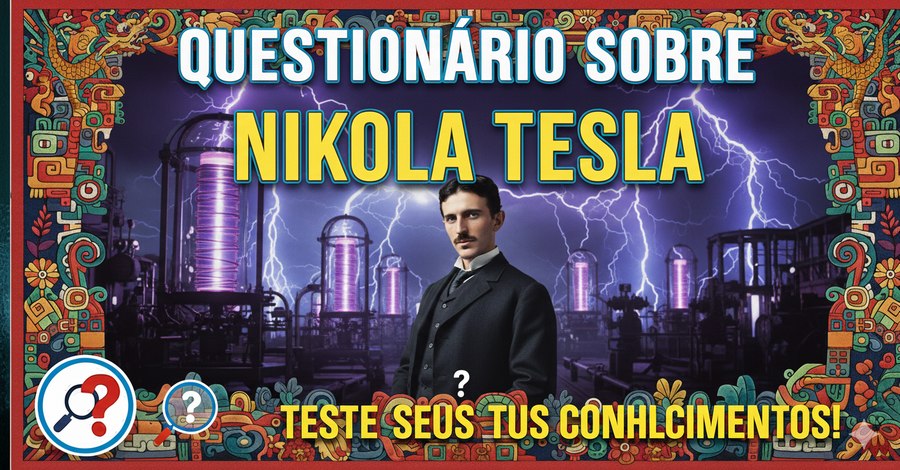 Questionário de Nikola Tesla