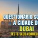 Questionário sobre o Dubai