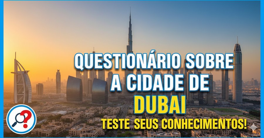 Questionário sobre o Dubai