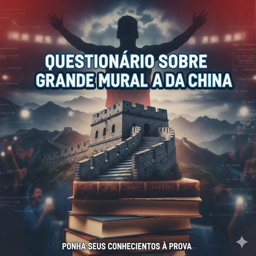 Questionário sobre a Grande Muralha da China